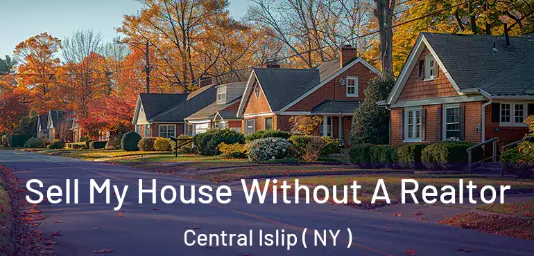  Sell My House Without A Realtor Central Islip ( NY )