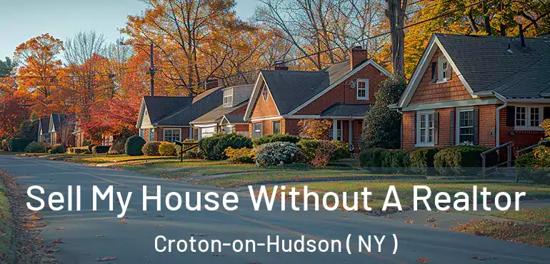  Sell My House Without A Realtor Croton-on-Hudson ( NY )