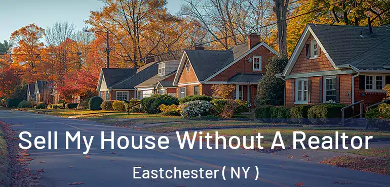  Sell My House Without A Realtor Eastchester ( NY )