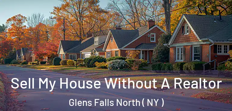  Sell My House Without A Realtor Glens Falls North ( NY )