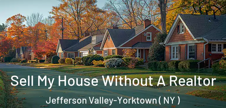  Sell My House Without A Realtor Jefferson Valley-Yorktown ( NY )