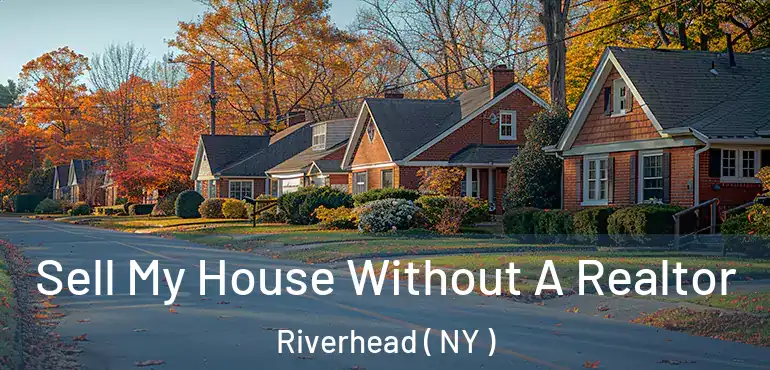 Sell My House Without A Realtor Riverhead ( NY )