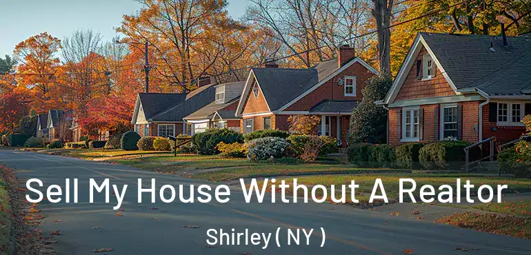  Sell My House Without A Realtor Shirley ( NY )