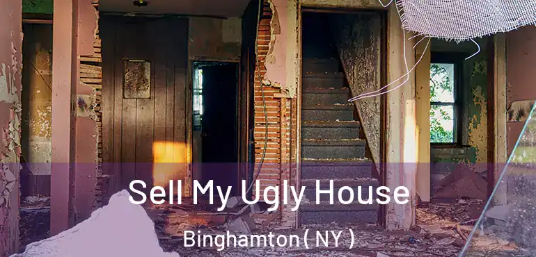  Sell My Ugly House Binghamton ( NY )