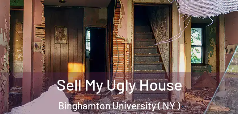  Sell My Ugly House Binghamton University ( NY )