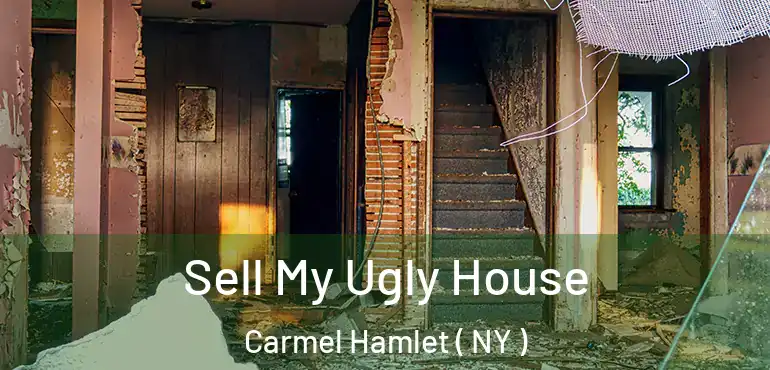  Sell My Ugly House Carmel Hamlet ( NY )