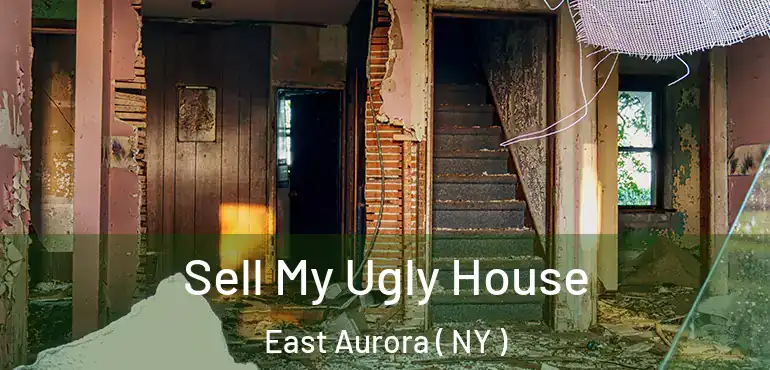  Sell My Ugly House East Aurora ( NY )