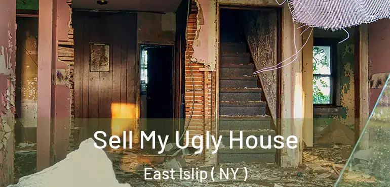  Sell My Ugly House East Islip ( NY )