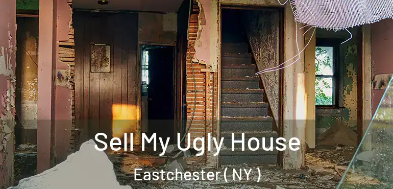 Sell My Ugly House Eastchester ( NY )