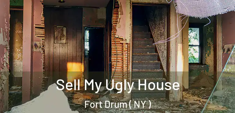  Sell My Ugly House Fort Drum ( NY )