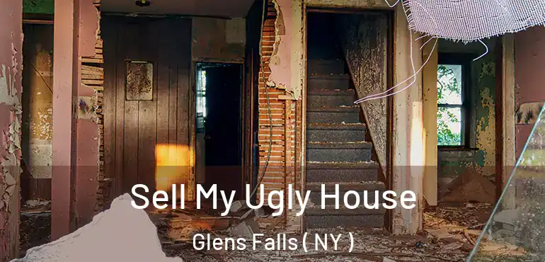  Sell My Ugly House Glens Falls ( NY )