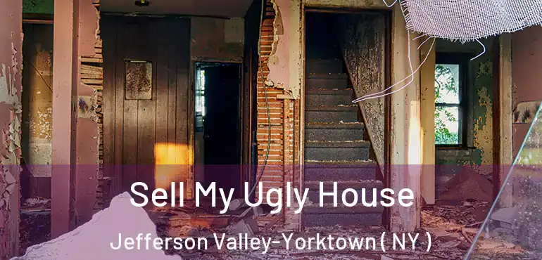  Sell My Ugly House Jefferson Valley-Yorktown ( NY )