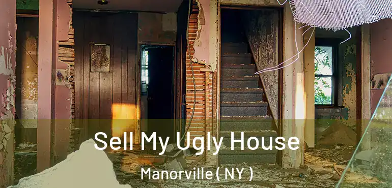  Sell My Ugly House Manorville ( NY )