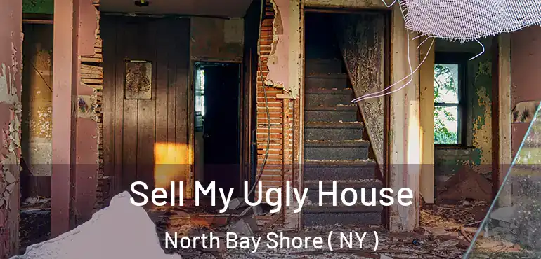  Sell My Ugly House North Bay Shore ( NY )