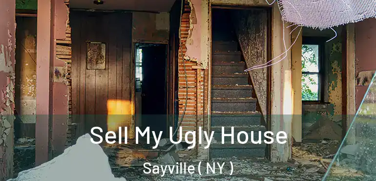  Sell My Ugly House Sayville ( NY )