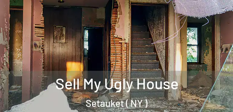  Sell My Ugly House Setauket ( NY )