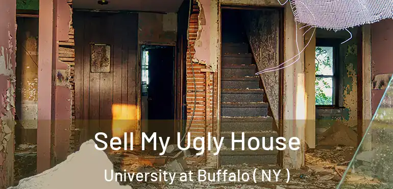  Sell My Ugly House University at Buffalo ( NY )