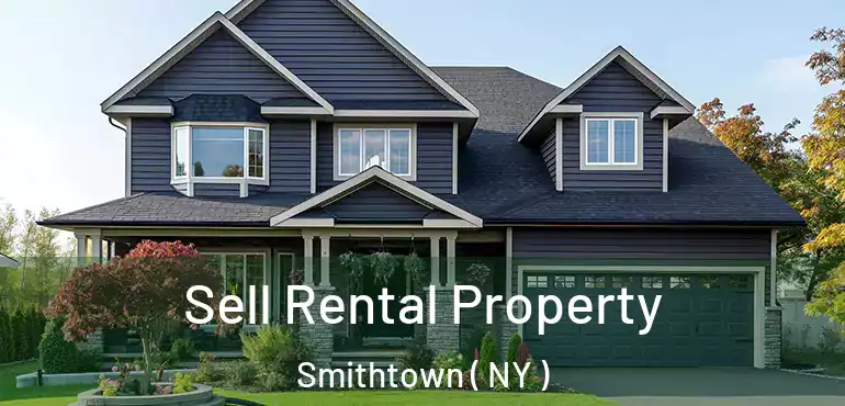  Sell Rental Property Smithtown ( NY )