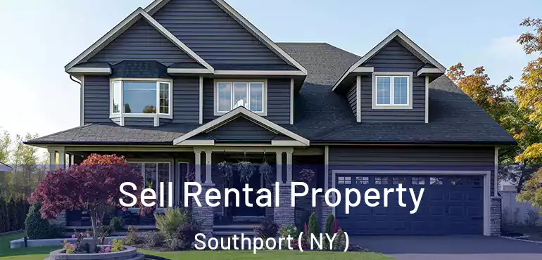  Sell Rental Property Southport ( NY )