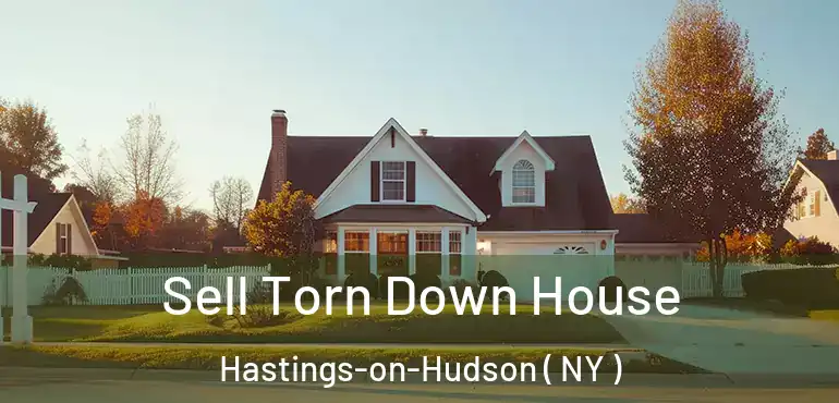  Sell Torn Down House Hastings-on-Hudson ( NY )