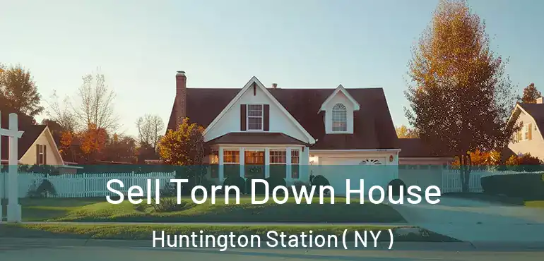  Sell Torn Down House Huntington Station ( NY )