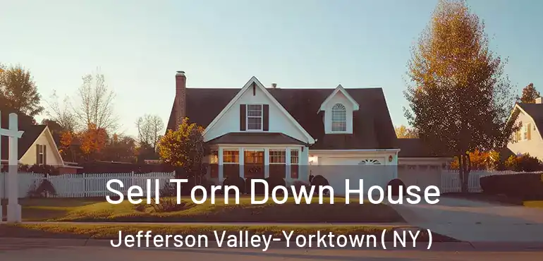  Sell Torn Down House Jefferson Valley-Yorktown ( NY )