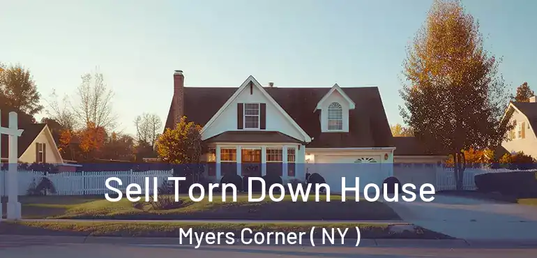  Sell Torn Down House Myers Corner ( NY )