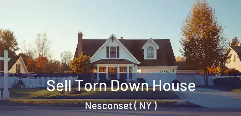  Sell Torn Down House Nesconset ( NY )
