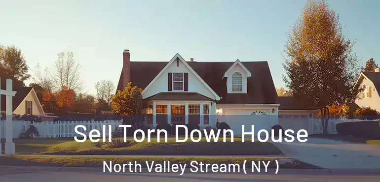  Sell Torn Down House North Valley Stream ( NY )