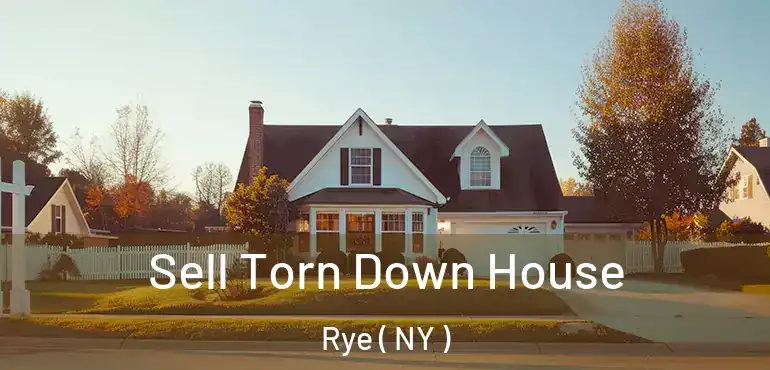  Sell Torn Down House Rye ( NY )
