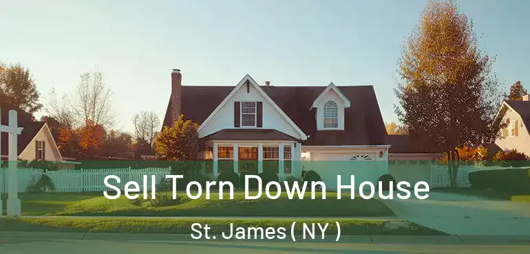  Sell Torn Down House St. James ( NY )