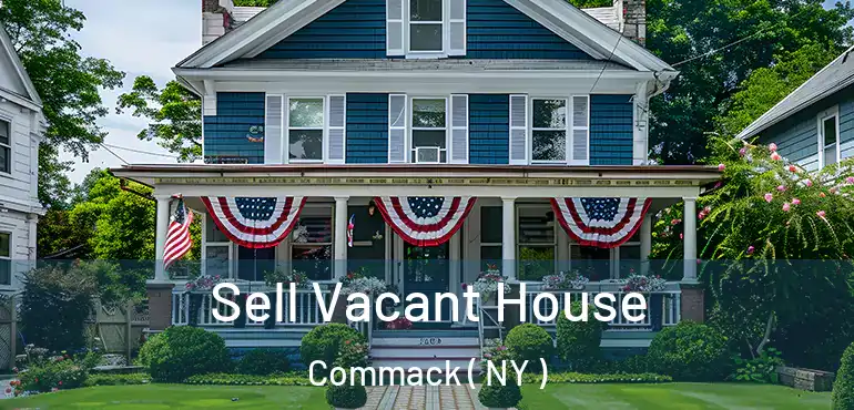  Sell Vacant House Commack ( NY )