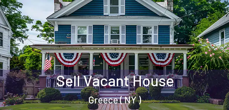  Sell Vacant House Greece ( NY )