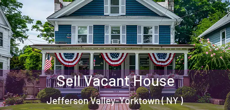  Sell Vacant House Jefferson Valley-Yorktown ( NY )