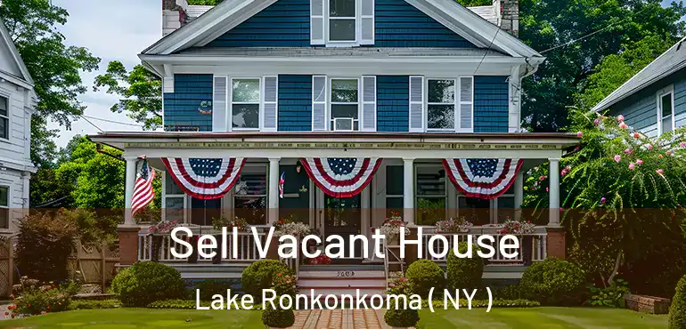  Sell Vacant House Lake Ronkonkoma ( NY )