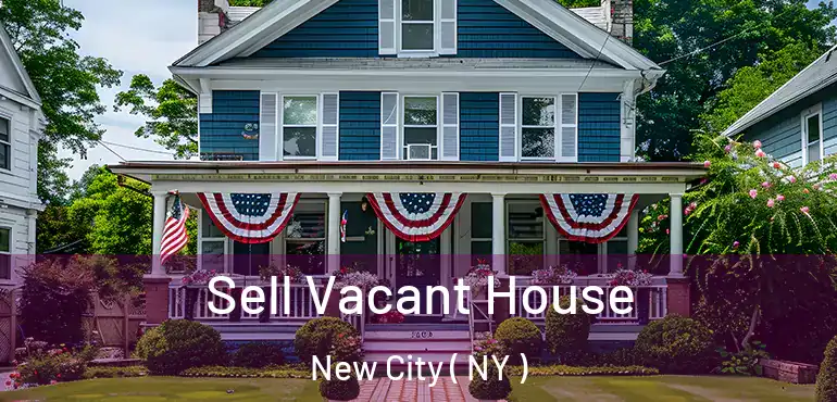  Sell Vacant House New City ( NY )