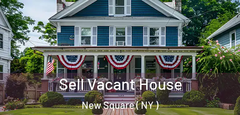  Sell Vacant House New Square ( NY )