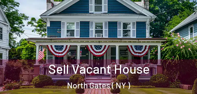  Sell Vacant House North Gates ( NY )