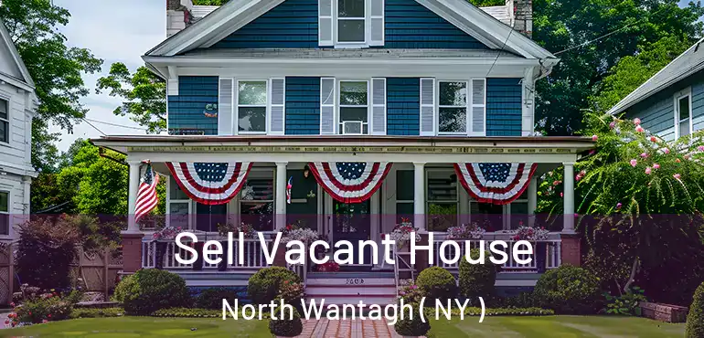  Sell Vacant House North Wantagh ( NY )