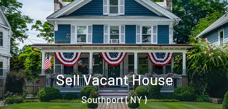  Sell Vacant House Southport ( NY )