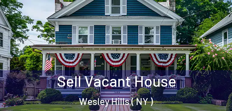  Sell Vacant House Wesley Hills ( NY )