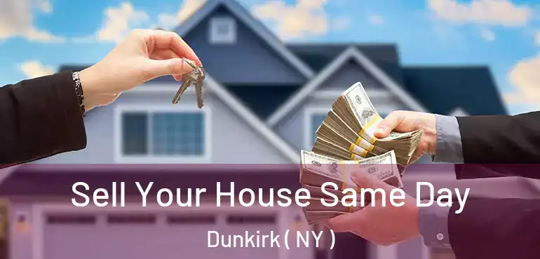  Sell Your House Same Day Dunkirk ( NY )