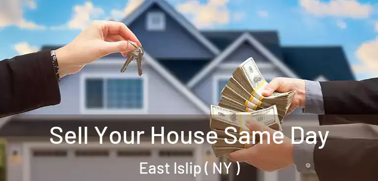  Sell Your House Same Day East Islip ( NY )