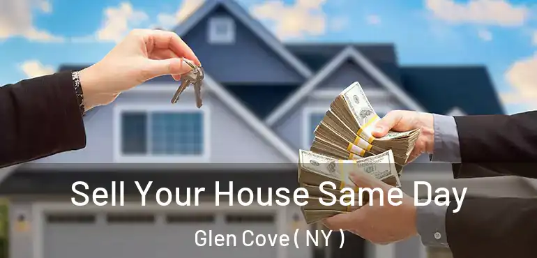  Sell Your House Same Day Glen Cove ( NY )