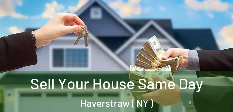  Sell Your House Same Day Haverstraw ( NY )