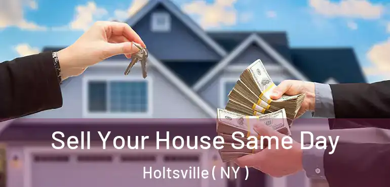  Sell Your House Same Day Holtsville ( NY )
