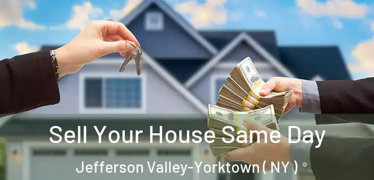  Sell Your House Same Day Jefferson Valley-Yorktown ( NY )