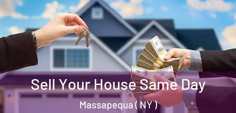  Sell Your House Same Day Massapequa ( NY )