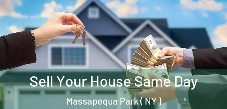  Sell Your House Same Day Massapequa Park ( NY )