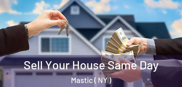  Sell Your House Same Day Mastic ( NY )